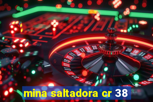 mina saltadora cr 38